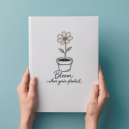 Bloom Where You're Planted | Floral Motivational Sticker PNG | Digital Die-Cut | Cricut & Planner Ready