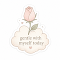 Gentle With Myself Today Printable Sticker | Self-Care Affirmation PNG | Floral Rose Digital Die-Cut Sticker | Journal, Planner & Cricut Design | Instant Download